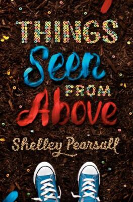 Things Seen from Above - hardcover, Shelley Pearsall, 9781524717391