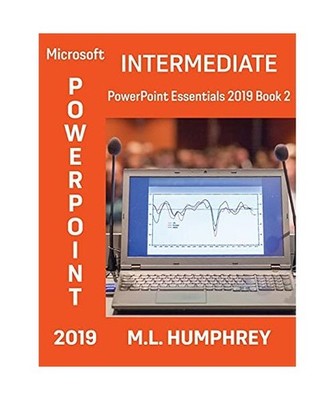 PowerPoint 2019 Intermediate, M. L. Humphrey
