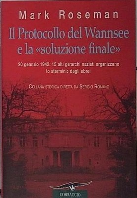 Roseman IL PROTOCOLLO DI WANNSEE E LA «SOLUZIONE FINALE» Corbaccio 2002