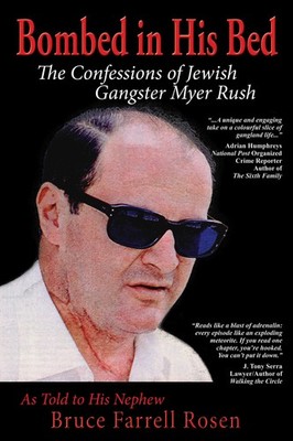 Bombed in His Bed: The Confessions of Jewish Gangster Myer Rush - paperback ...