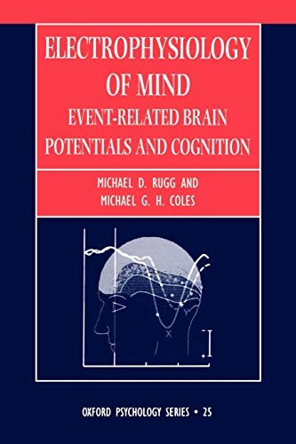 Electrophysiology of Mind: Event-Related Brain . Rugg, Coles<|