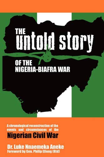 The untold story of the nigeria-biafra war: a chronological reconstruction o...