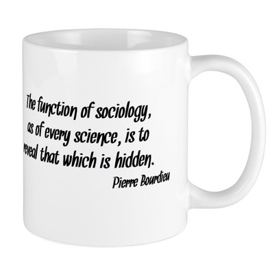 CafePress Pierre Bourdieu Quote Sociology Mugs 11 oz Ceramic Mug (1636638458)
