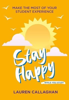 Lauren Callaghan - Stay Happy While You Study   Make the Most of Your - S9000z