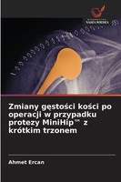 Zmiany G¿Sto¿Ci Ko¿Ci Po Operacji W Przypadku Protezy Minihip(Tm) Z KróTkim Trzo