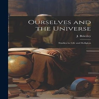 Ourselves and the Universe Studies in Life and Religion J. Brierl
