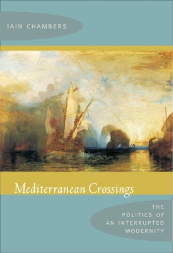 Iain Chambers Mediterranean Crossings (Tascabile)