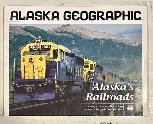 Alaska Geographic: Alaska's Railroads Vol 19 #4 1993 1566610060 SCHNELLER VERSAND
