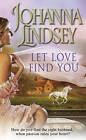 Let Love Find You by Johanna Lindsey (Paperback, 2013)