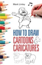 How to Draw Cartoons and Caricatures, Paperback by Linley, Mark, Like New Use...