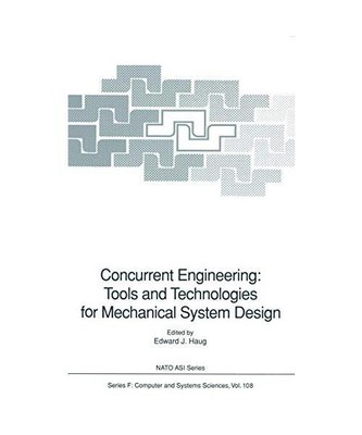 Concurrent Engineering: Tools and Technologies for Mechanical System Design