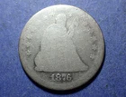 1876 Liberty Seated Quarter  AG/Poor