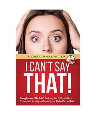 I Can't Say That!: Going Beyond ''The Talk'': Equipping Your Children to Make Choi