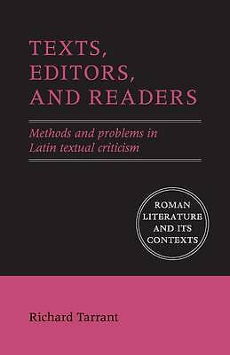 Texts, Editors, and Readers Methods and Problems in Latin Textual Criticism