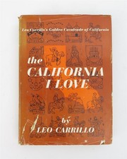 The California I Love Leo Carrillo's Golden Cavalcade of California First Ed