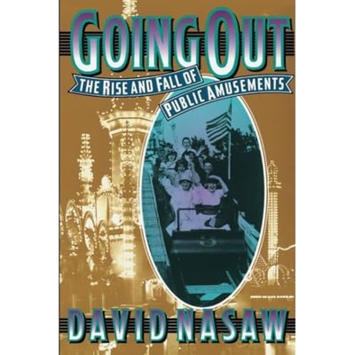 Going Out: The Rise and Fall of Public Amusements - Paperback NEW David Nasaw 19