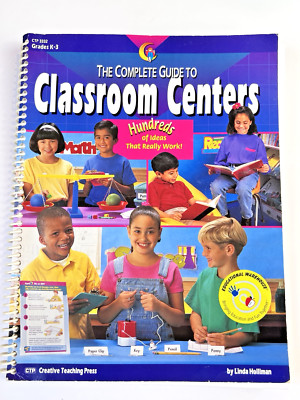 The Complete Guide to Classroom Centers Creative Teaching Press + Linda Holliman