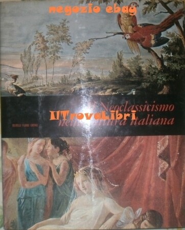 IL NEOCLASSICISMO NELLA PITTURA ITALIANA num 12 Ottino della Chiesa Fabbri 1967 - Foto 1 di 2