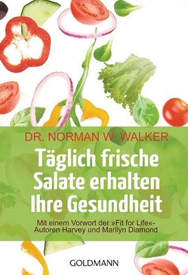 Täglich frische Salate erhalten Ihre Gesundheit: Mit einem Vorwort der ''Fit for