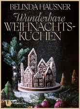 Wunderbare Weihnachtskuchen und mehr | Traumhaft backen für die Festtage | Buch
