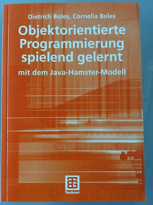 Objektorientierte Programmierung spielend gelernt: mit dem Java-Hamster-Modell 