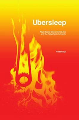 Ubersleep: Nickerchen-basierte Schlafpläne und die polyphasischen - Taschenbuch NEU Doxyk, P