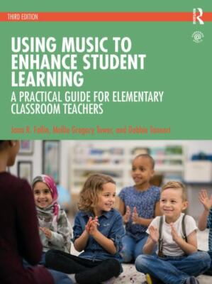 Using Music to Enhance Student Learning: A Practical Guide for Elementary Class