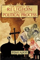 Femi Ajayi | The Effect Of Religion On The Political Process | Taschenbuch