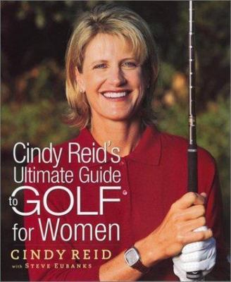 Cindy Reid's Ultimate Guide to Golf for Women by Cindy Reid (2003, Hardcover)