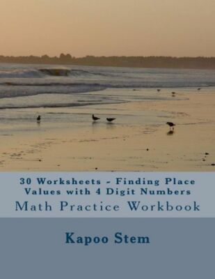 30 Worksheets - Finding Place Values With 4 Digit Numbers: Math Practice Wo...