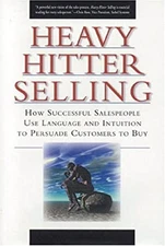 Heavy Hitter Selling : How Successful Salespeople Use Language an