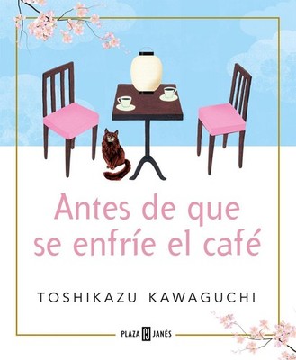 Antes de que se enfre el caf / Before the Coffee Gets Cold by Toshikazu Kawaguch