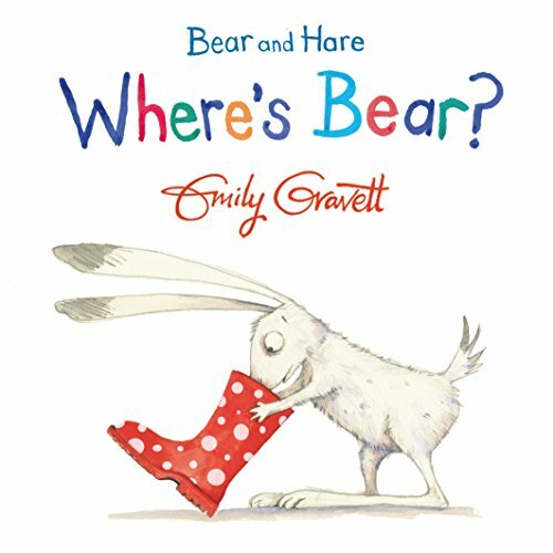 Bear and Hare: Where's Bear? By Emily Gravett