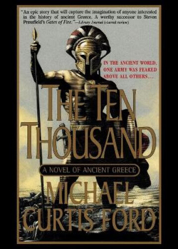 Thumbnail - The Ten Thousand: A Novel Of Ancient Greece By Ford, Michael Curtis