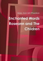 Mary Ann Mcphedran | Enchanted Words Roseann And The Children | Taschenbuch