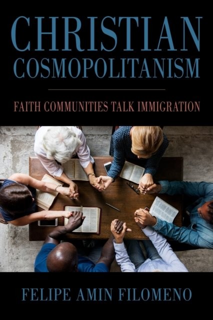 Christian Cosmopolitanism – Faith Communities Talk Immigration Filomeno