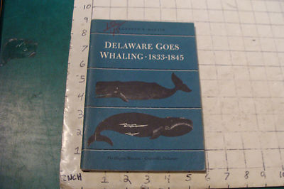 Delaware goes Whaling 1833-1845 Hagley Museum KENNETH R MARTIN 1974,64pgs