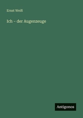 Ich - der Augenzeuge by Ernst Weiss (German) Paperback Book