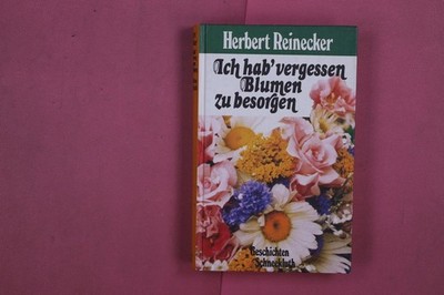 279835 Herbert Reinecker ICH HAB' VERGESSEN, BLUMEN ZU BESORGEN Schneekluth HC