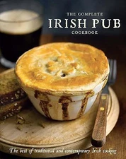 The Complete Irish Pub Cookbook: The Best of Traditional and Contemporary...