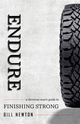 Endure : A Christian Man's Guide to Finishing Strong Paperback Bi