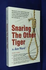 SNARING THE OTHER TIGER Ian Ward AUSTRALIA EXECUTED JAPANESE GENERAL WWII MALAYA