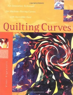 Quilting Curves Quilting Curves: An Innovative Technique for Machine-Piecing Cur