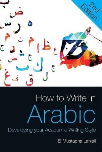 El Mustapha Lahlali How to Write in Arabic (Tascabile)