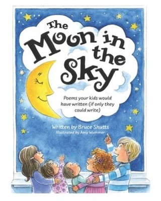 The Moon in the Sky: Poems Your Kids Would Have Written (If Only They Cou - GOOD