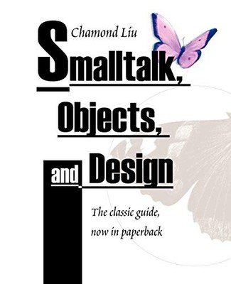Smalltalk, Objects, and Design by Liu