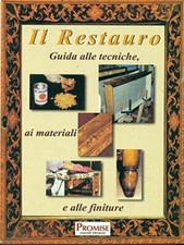 il  Restauro, Guida alle tecniche, ai materiali e alle finiture  Promise Editore