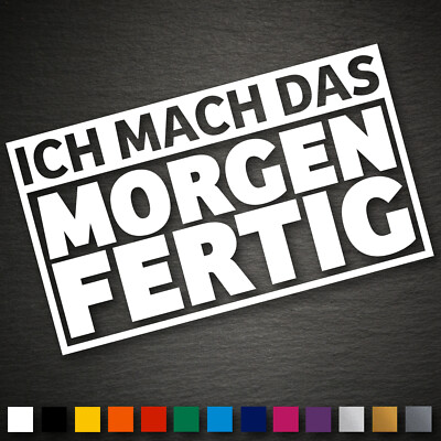 21201 Ich mach das morgen fertig Aufkleber 166x95mm Fun JDM Sticker Farbwahl