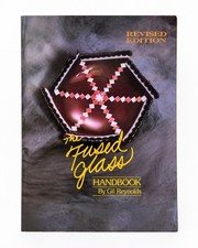 The Fused Glass Handbook By Gil Reynolds Revised Edition