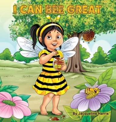 I Can Bee Great: The Bee Attitudes For Kids by Jacqueline D Harris: New
